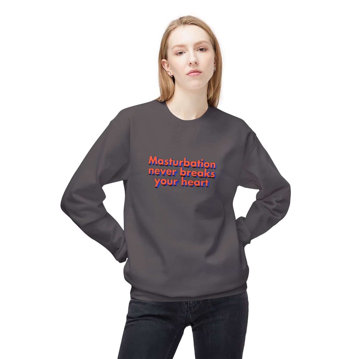 Masturbation never breaks your heart sweatshirt