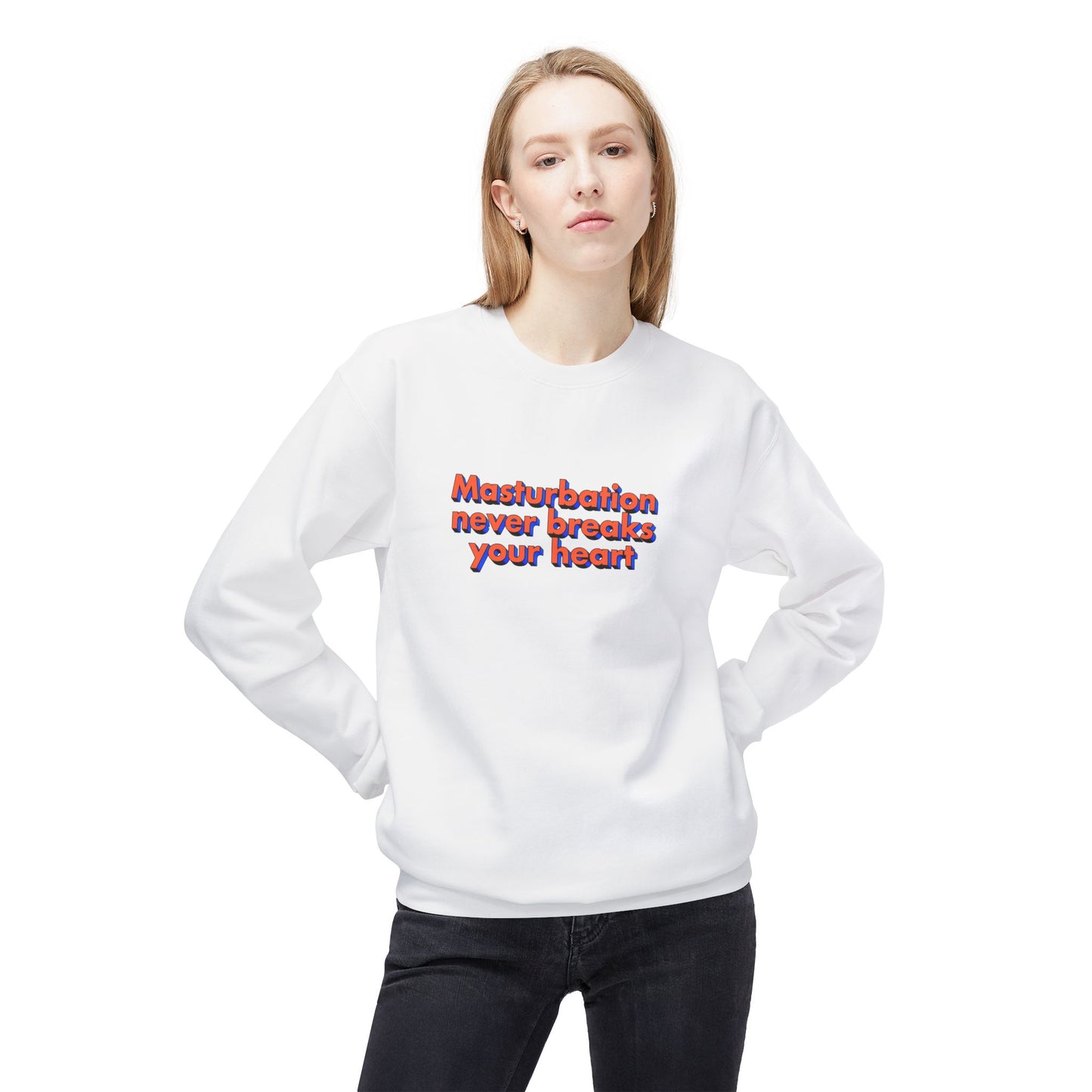 Masturbation never breaks your heart sweatshirt