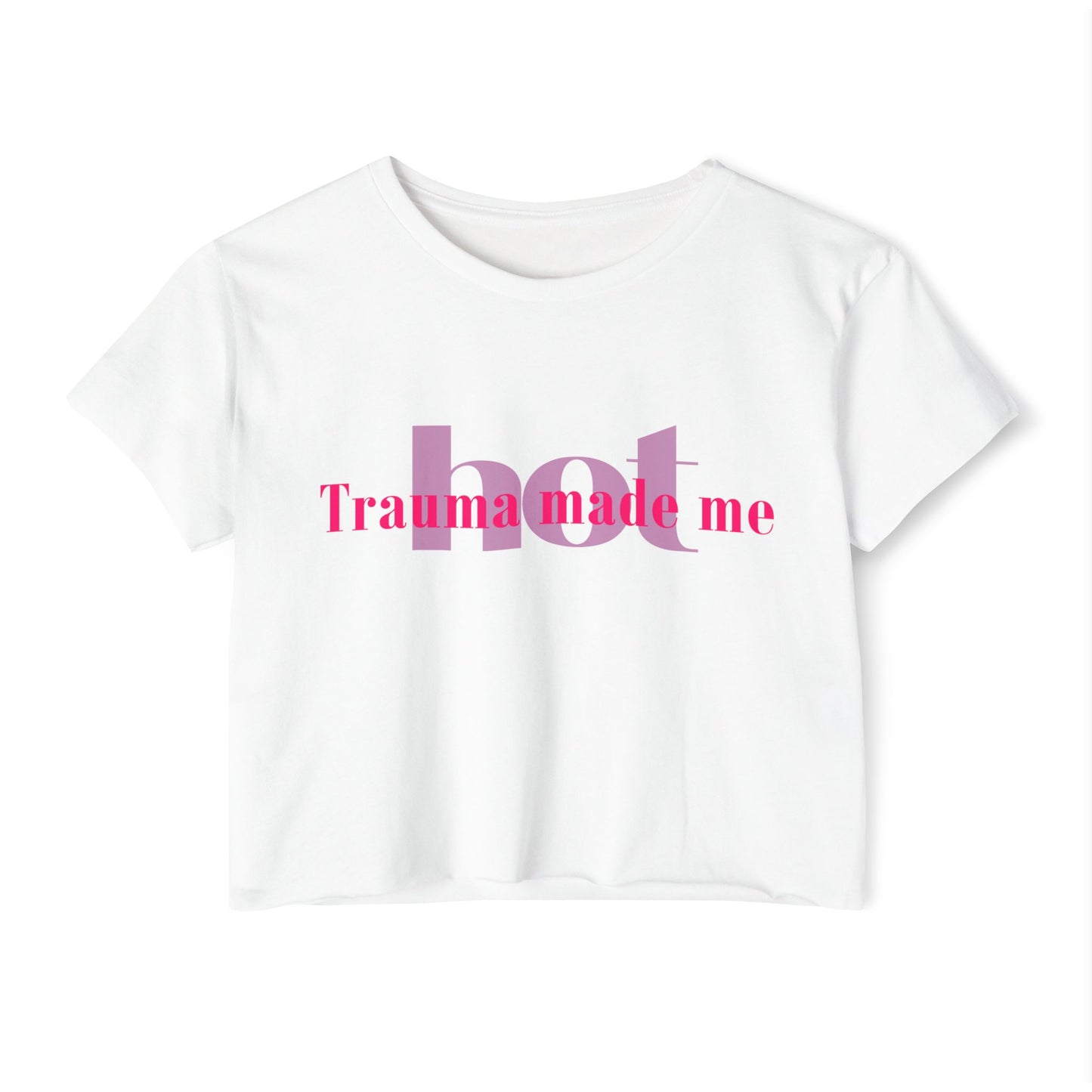 Trauma Made Me Hot Crop Top