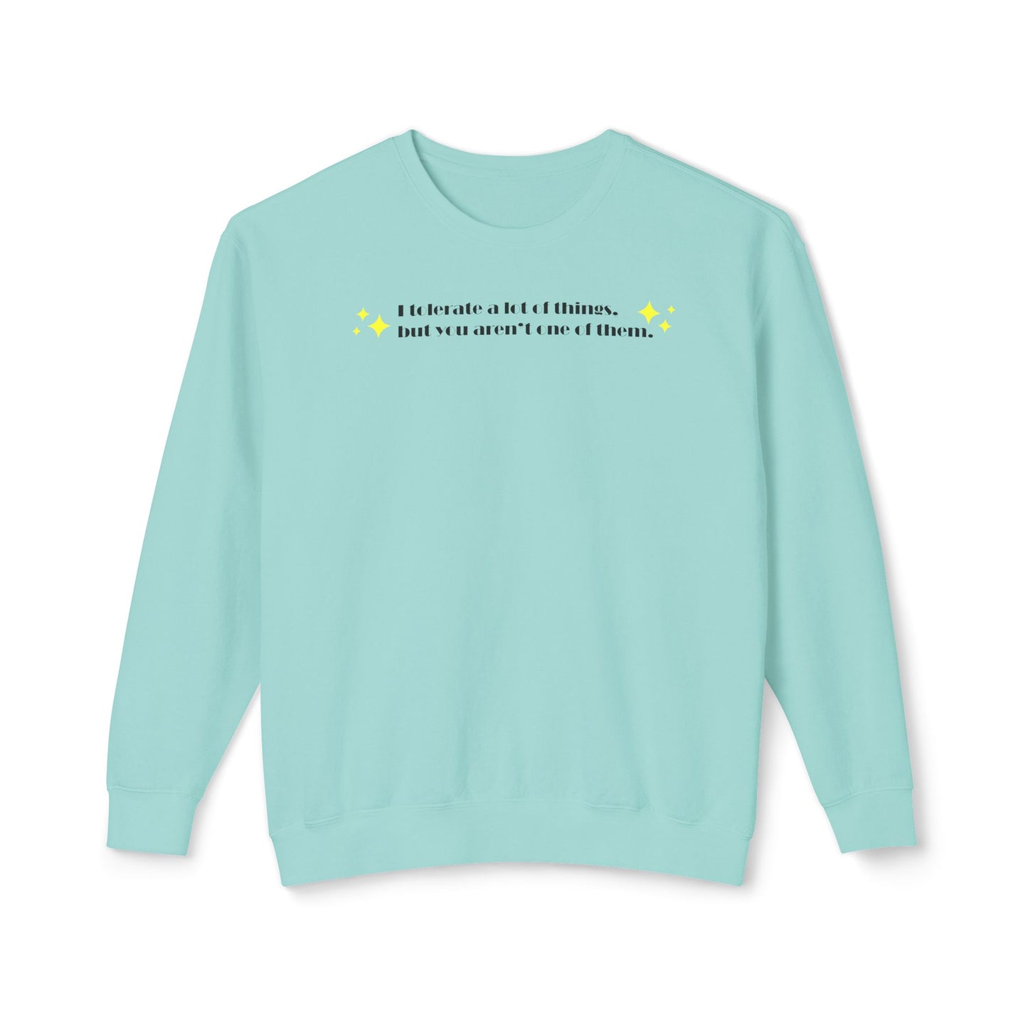 "I Tolerate A Lot" Sweatshirt