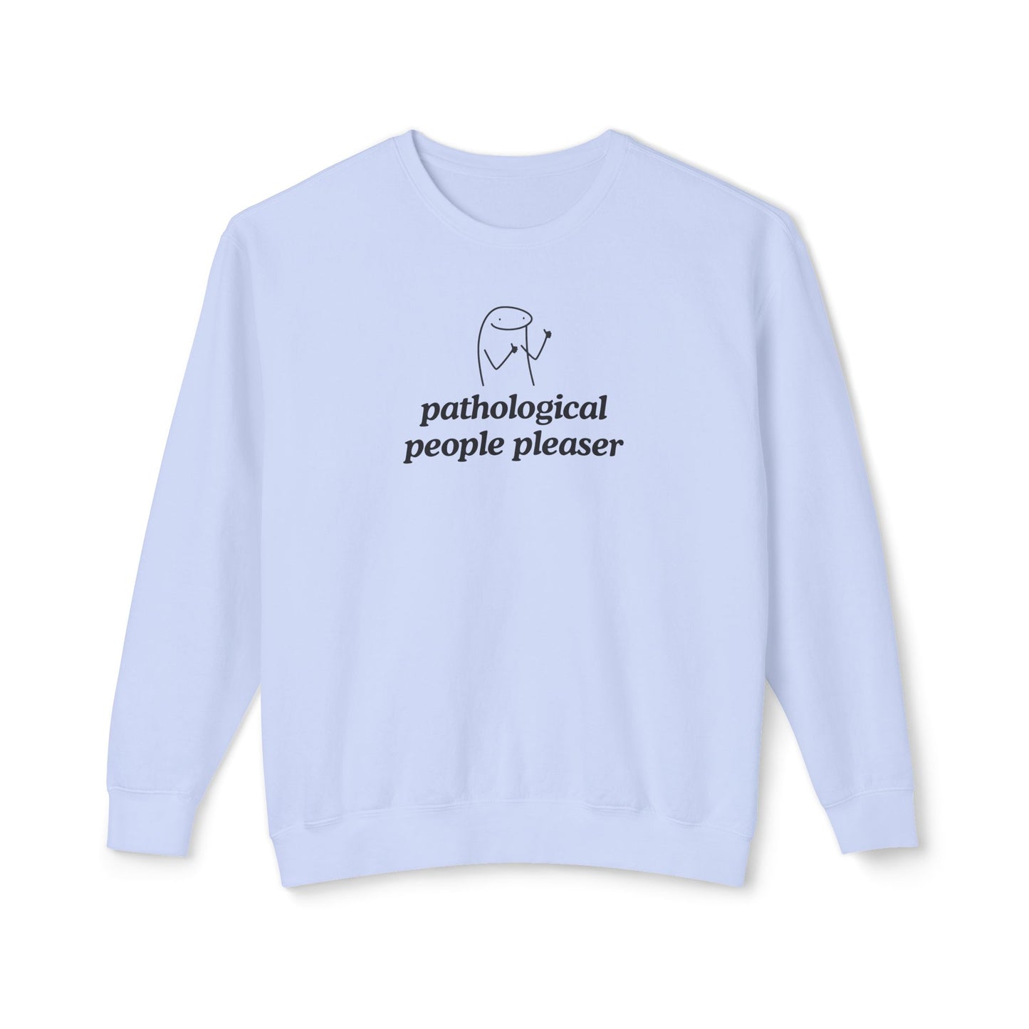 Pathological People Pleaser Sweatshirt