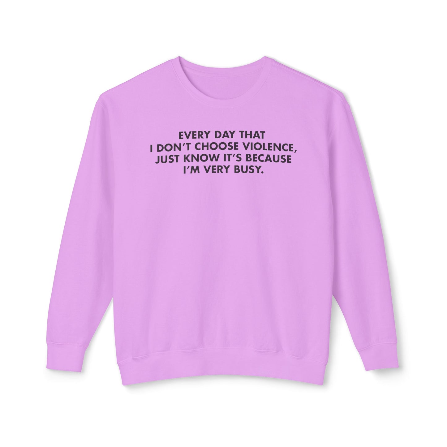 Every Day I Don’t Choose Violence Sweatshirt