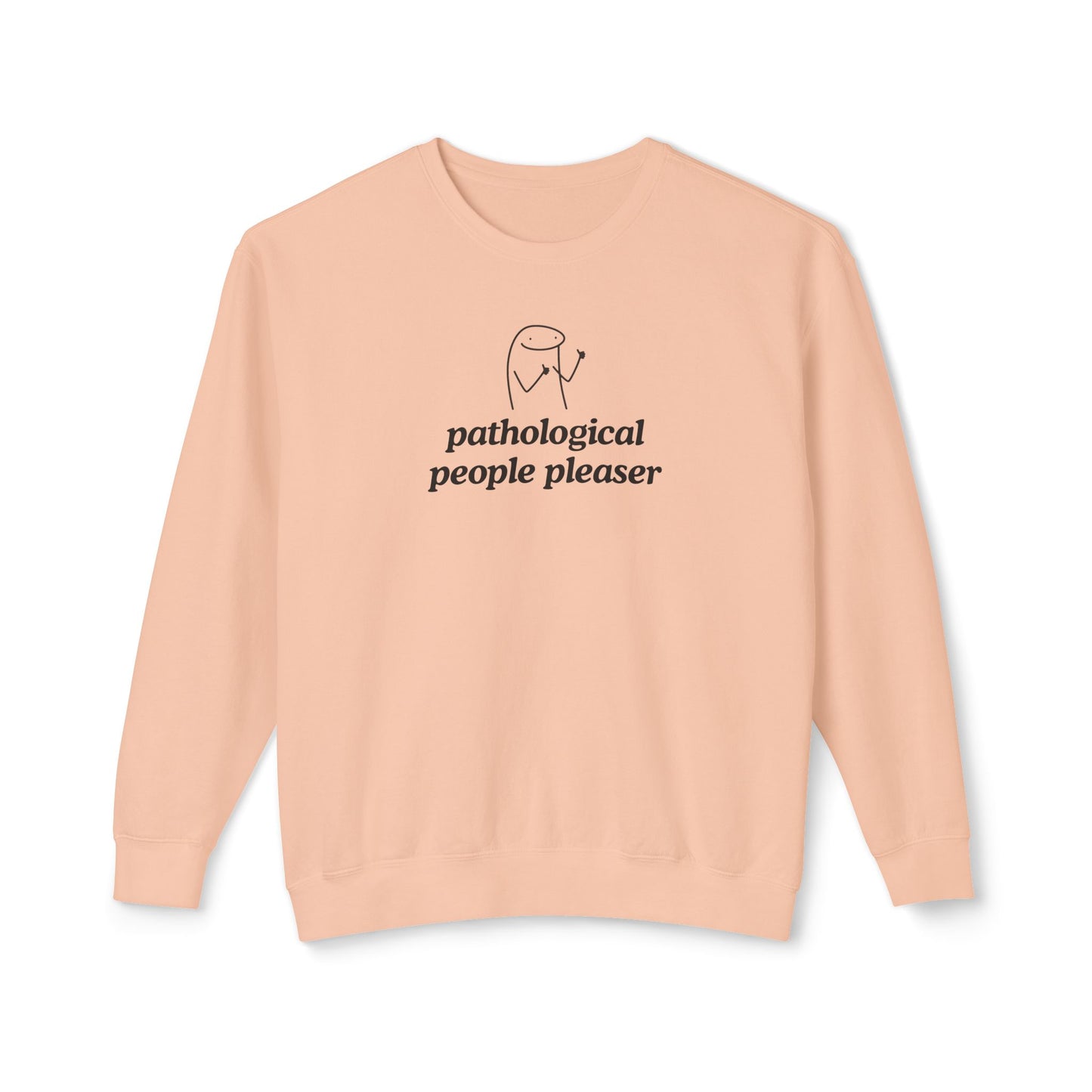 Pathological People Pleaser Sweatshirt