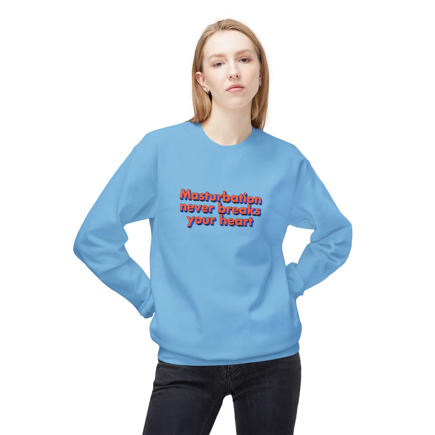 Masturbation never breaks your heart sweatshirt