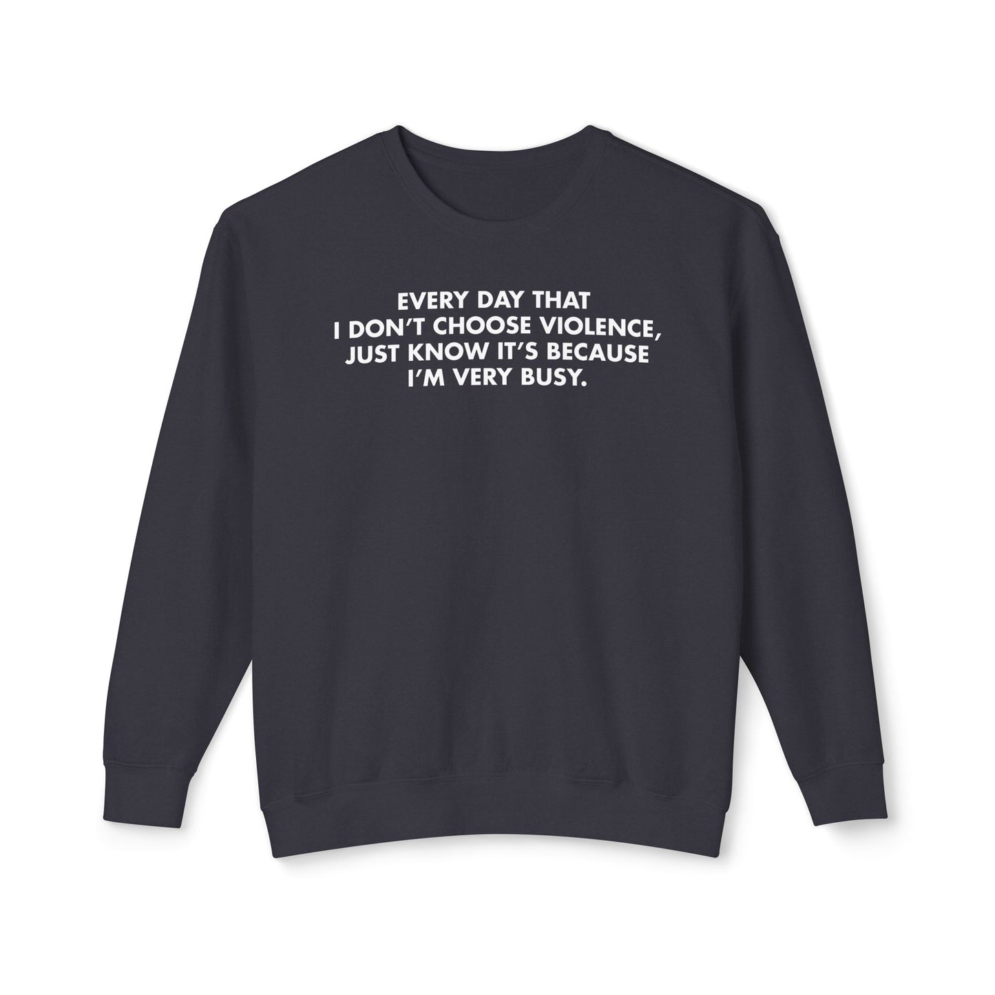 Every Day I Don’t Choose Violence Sweatshirt