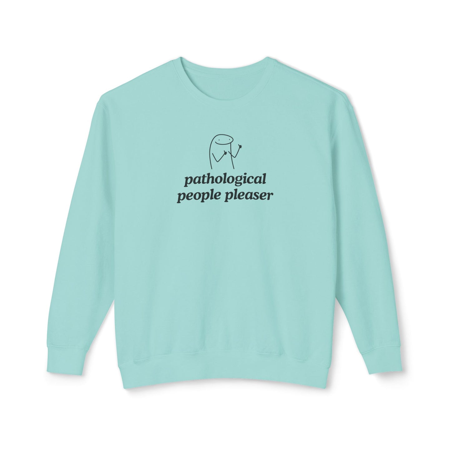 Pathological People Pleaser Sweatshirt