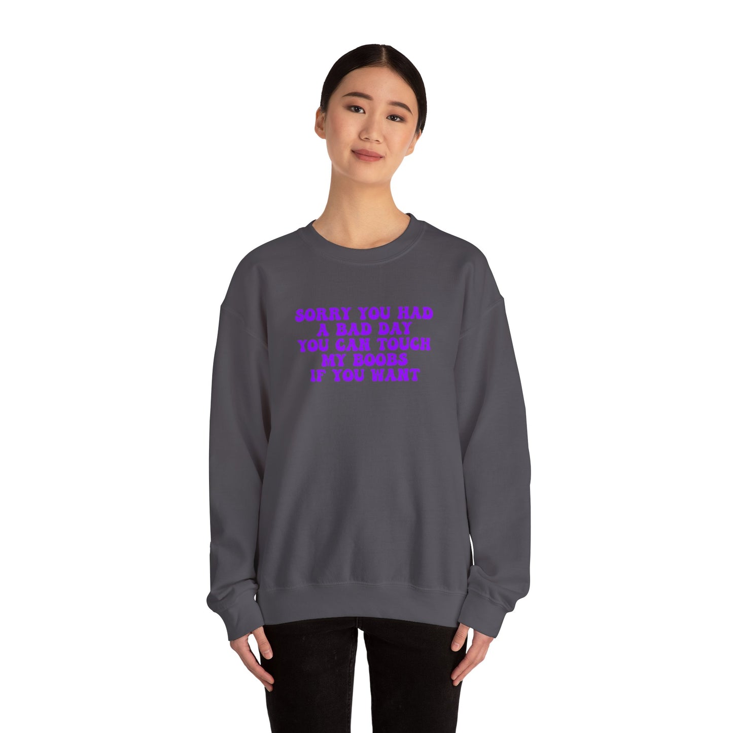 Sorry You Had A Bad Day Sweatshirt