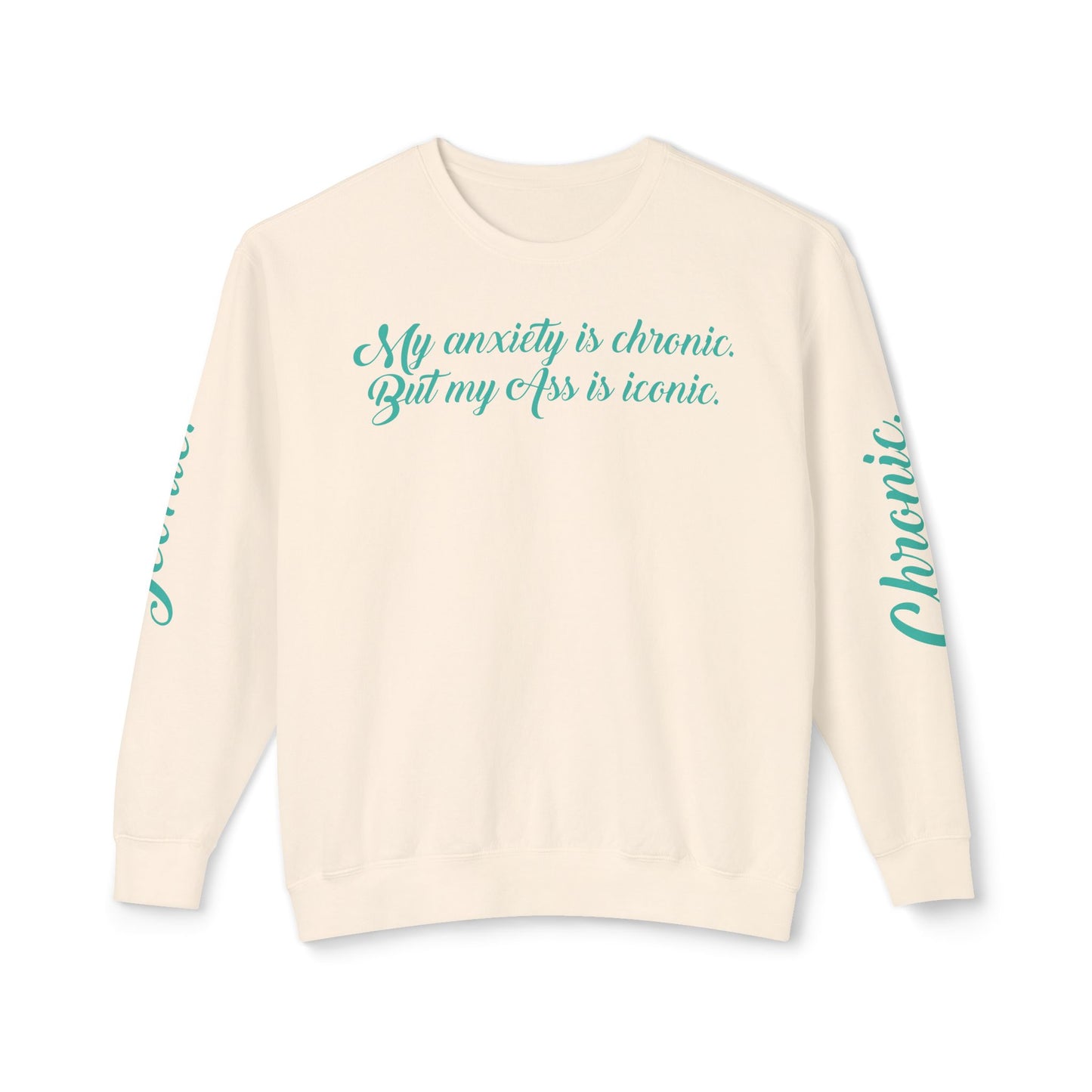 "My Anxiety Is Chronic" Sweatshirt