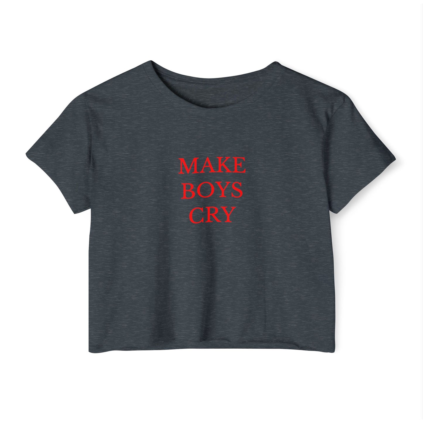 Make Boys Cry Crop Top