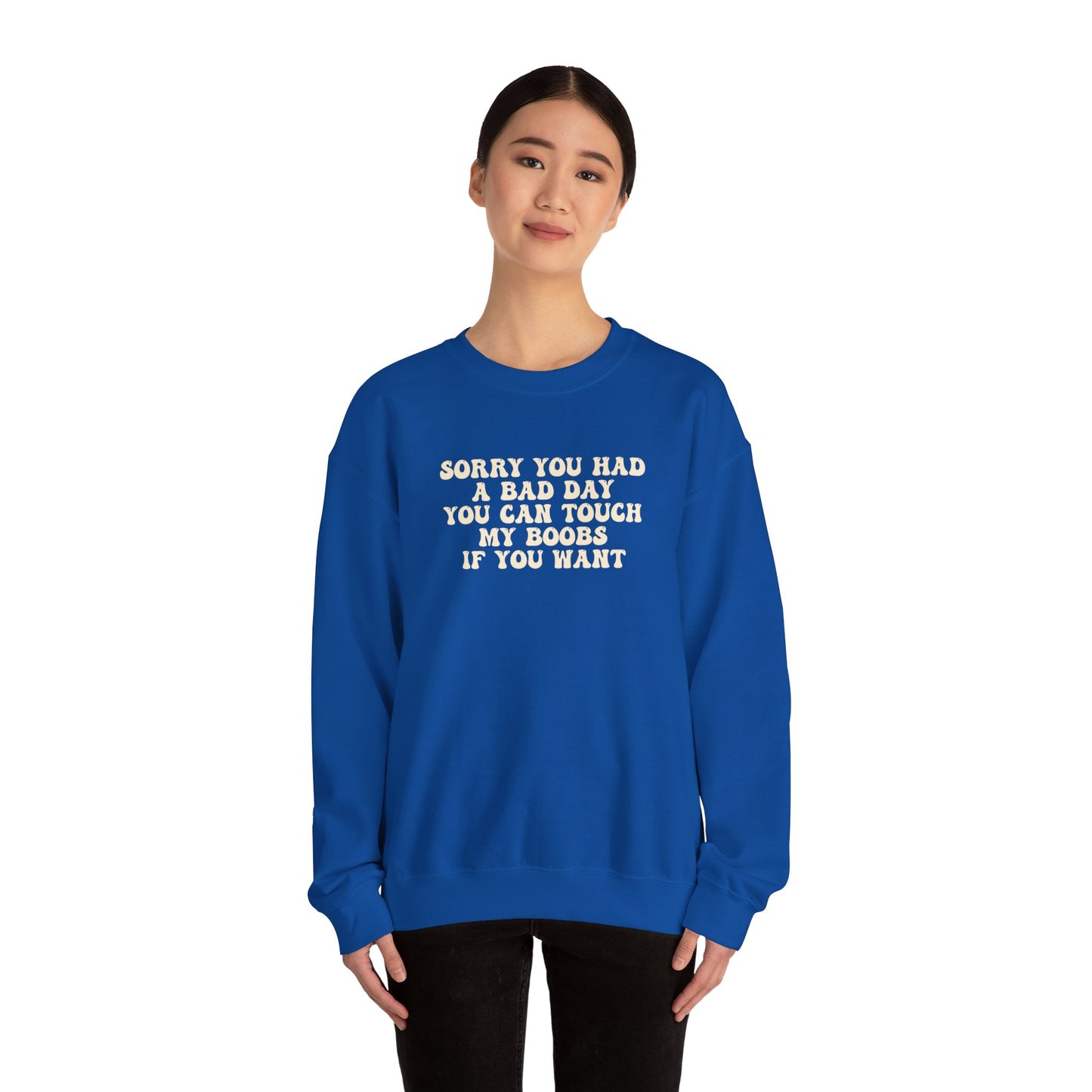 Sorry You Had A Bad Day Sweatshirt