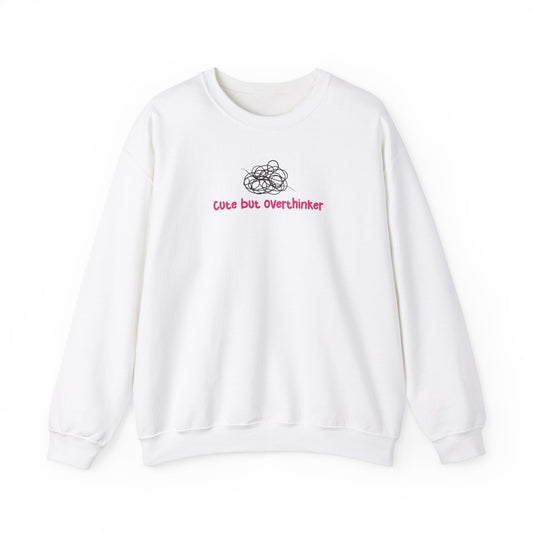 Cute But Overthinker Sweatshirt