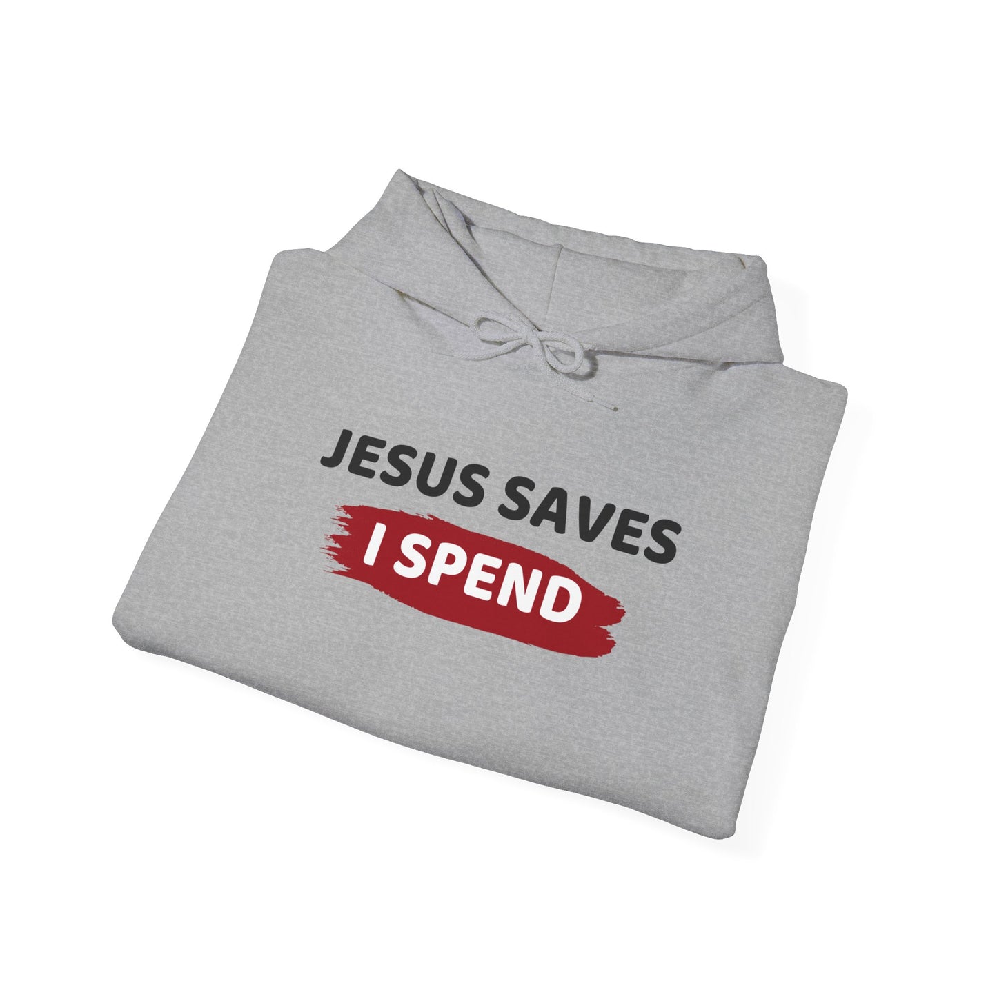 Jesus Saves I Spend Hoodie