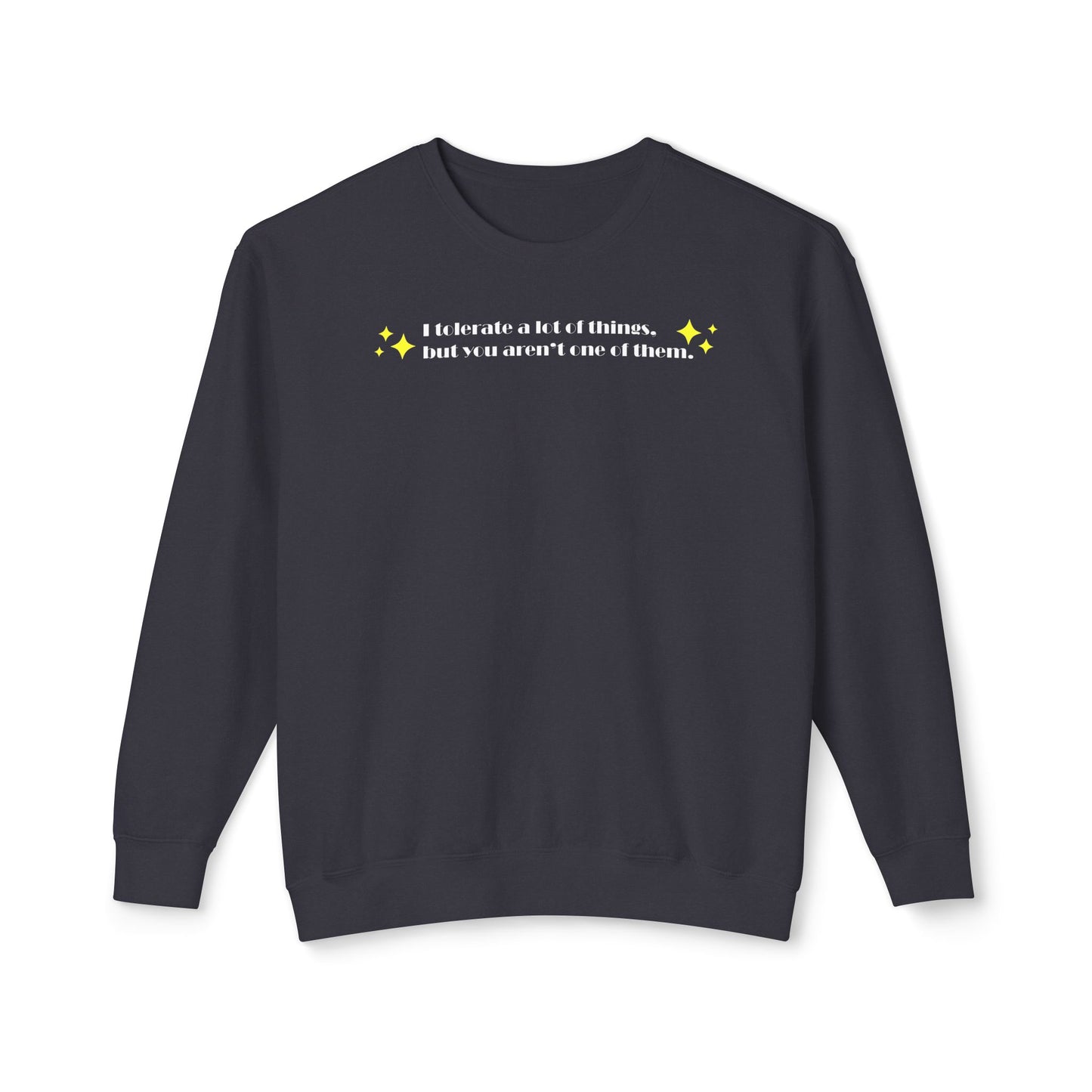 "I Tolerate A Lot" Sweatshirt