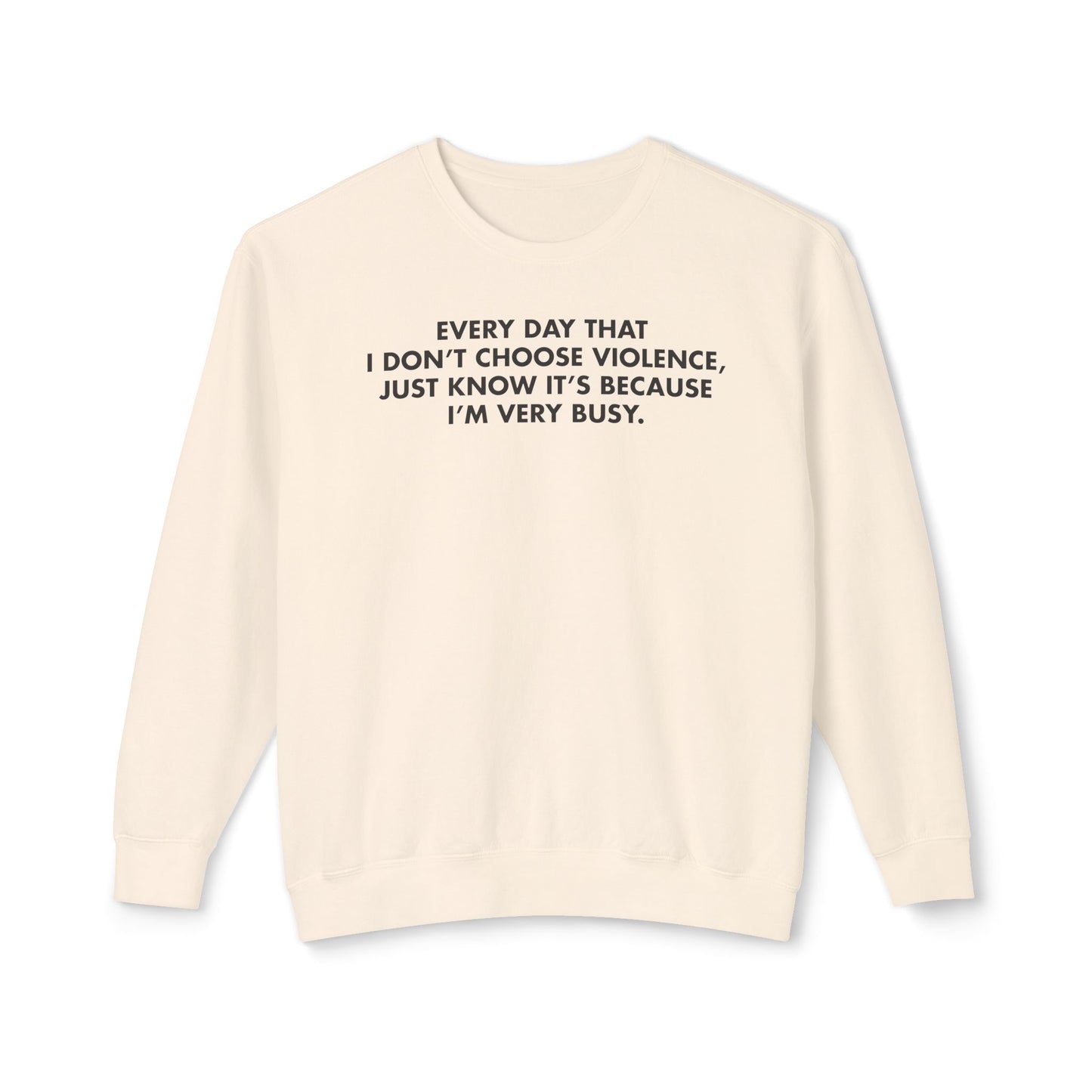 Every Day I Don’t Choose Violence Sweatshirt