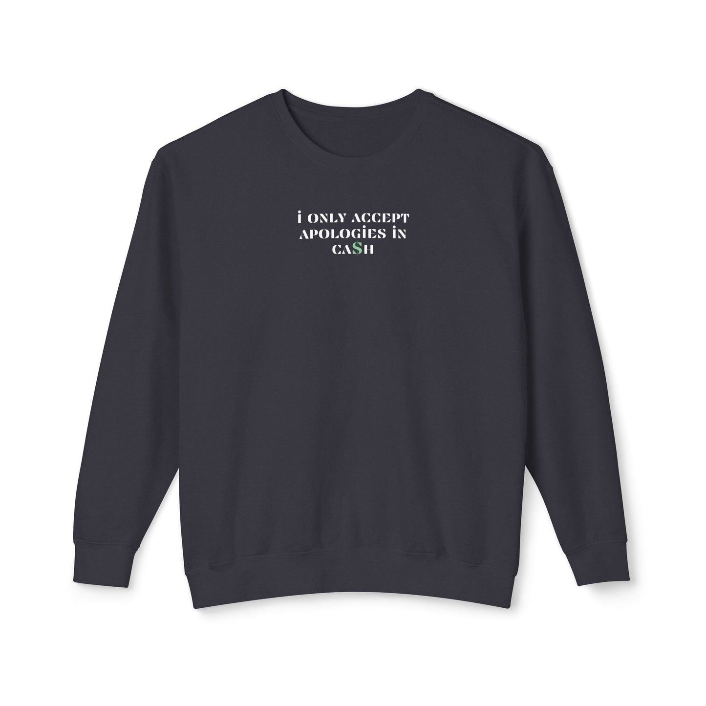 I Only Accept Apologies in Cash Sweatshirt