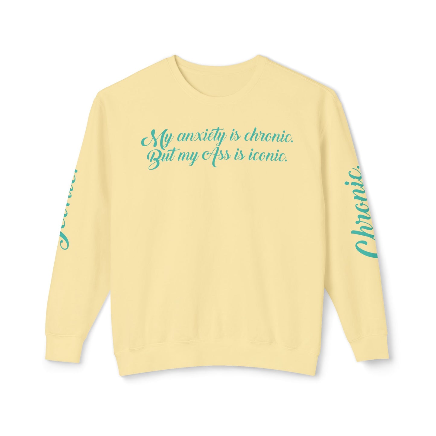 "My Anxiety Is Chronic" Sweatshirt