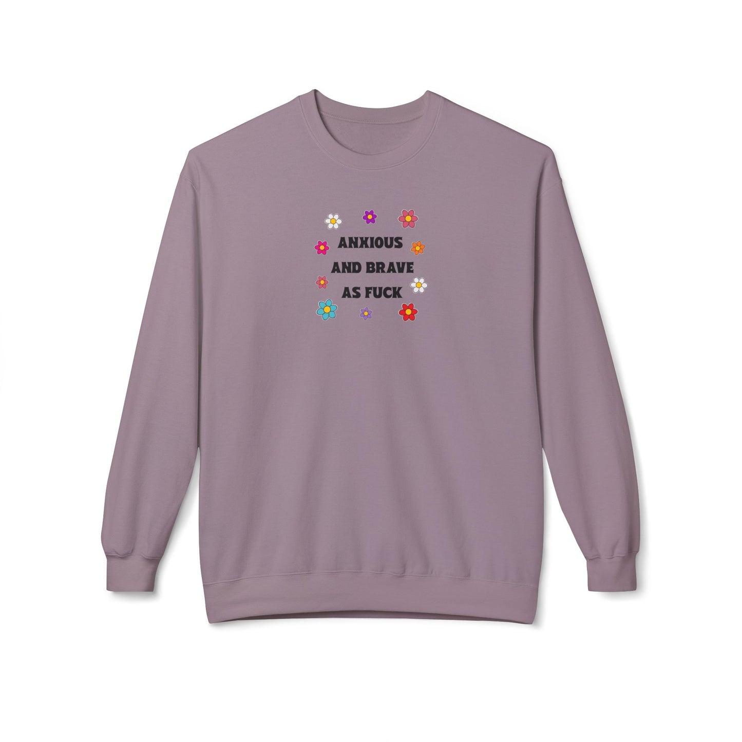 anxious and brave as f*ck sweatshirt