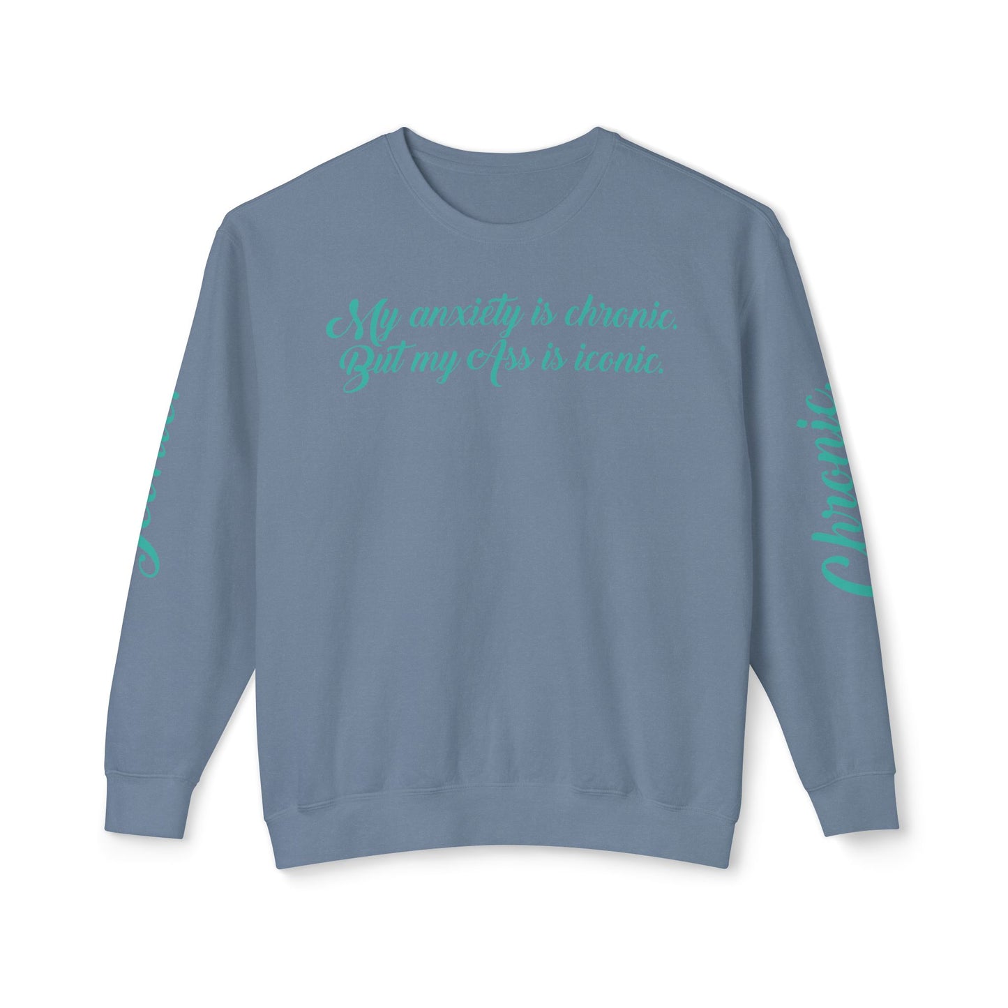 "My Anxiety Is Chronic" Sweatshirt