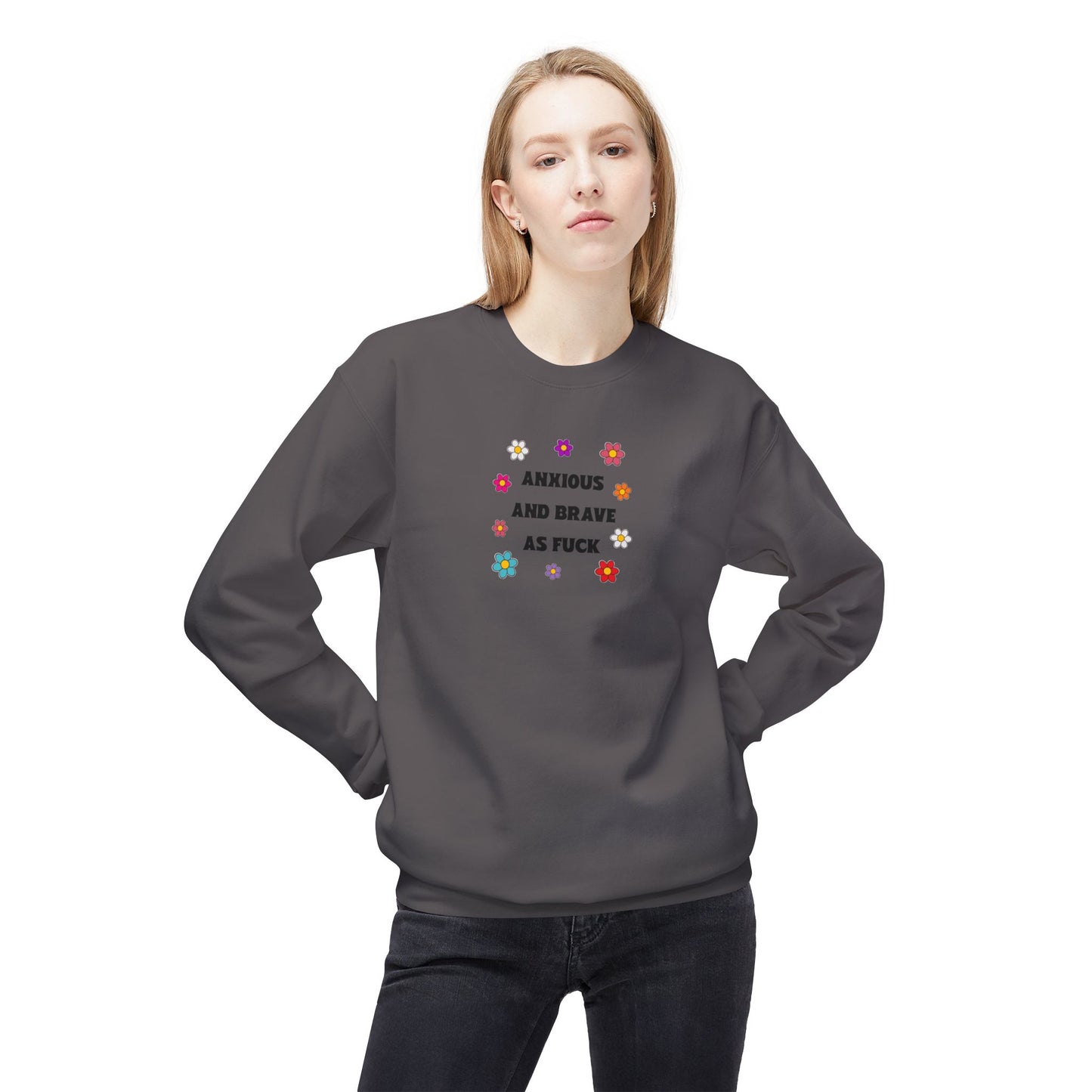 anxious and brave as f*ck sweatshirt