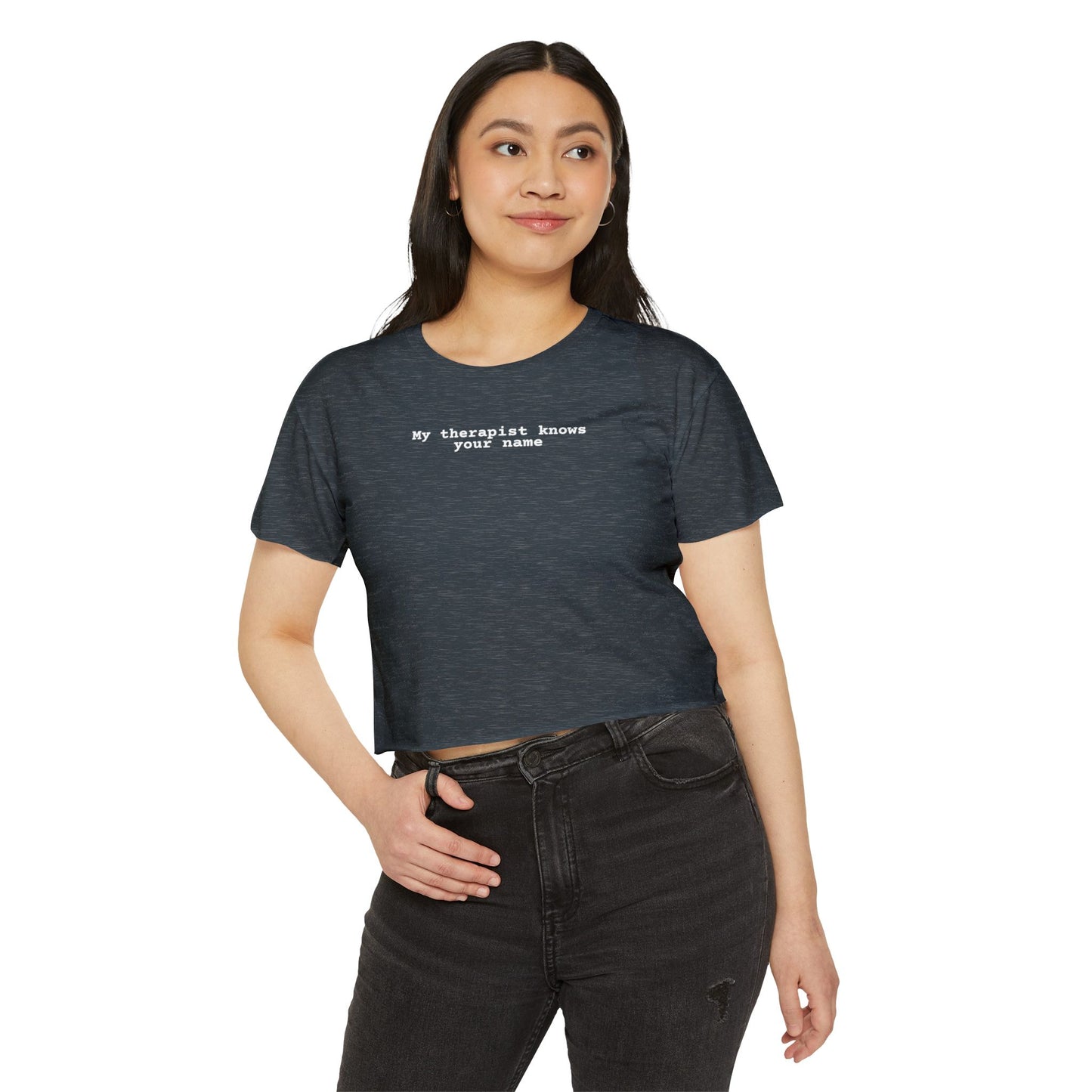 My Therapist Knows Your Name Crop Top