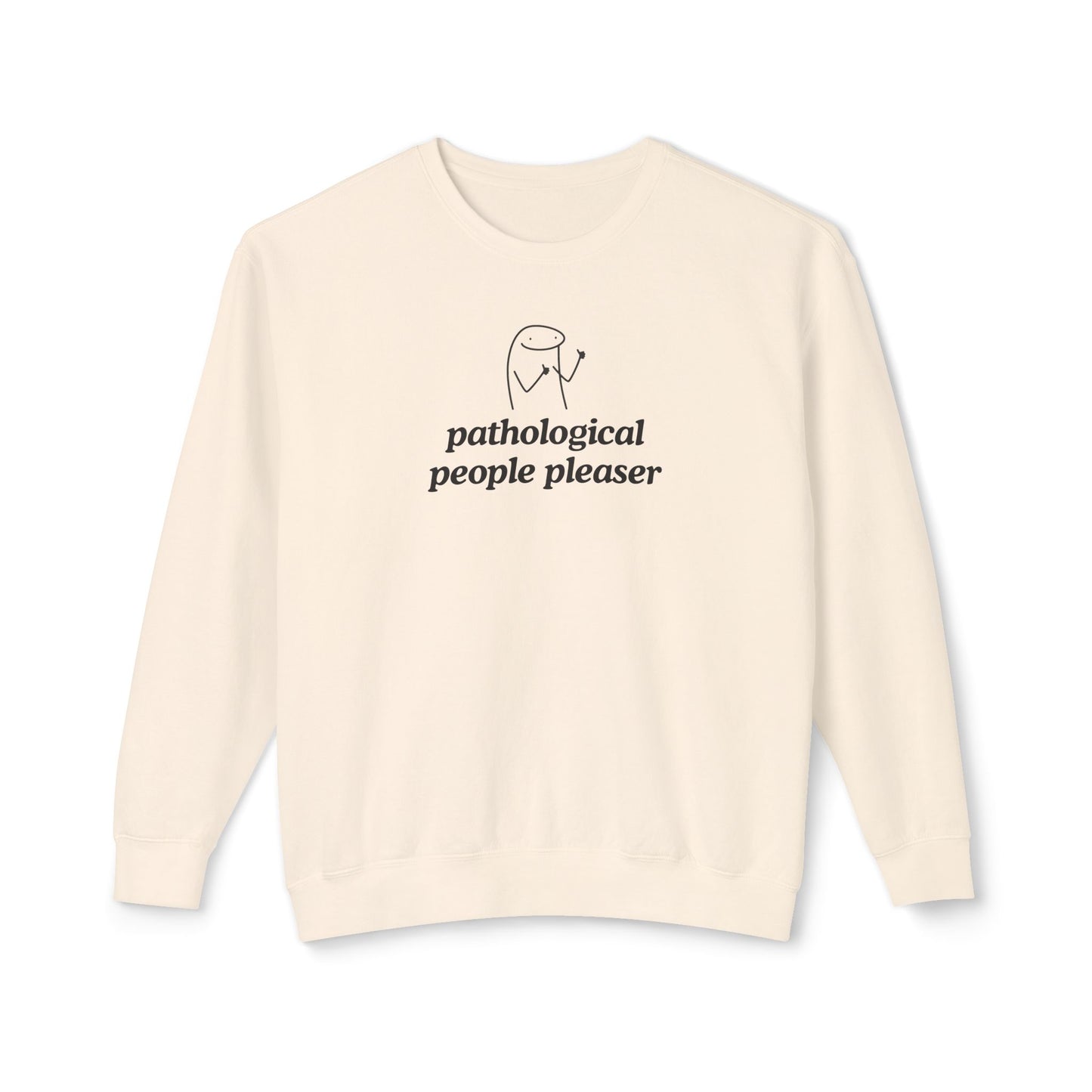 Pathological People Pleaser Sweatshirt