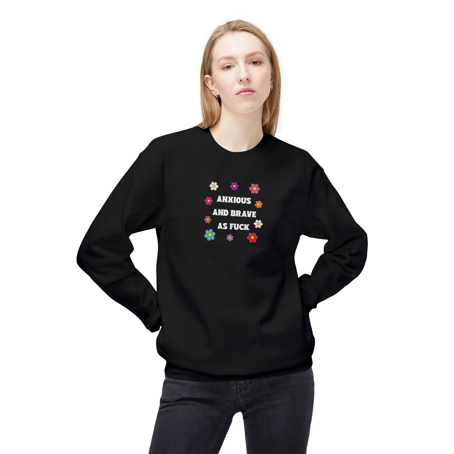 anxious and brave as f*ck sweatshirt