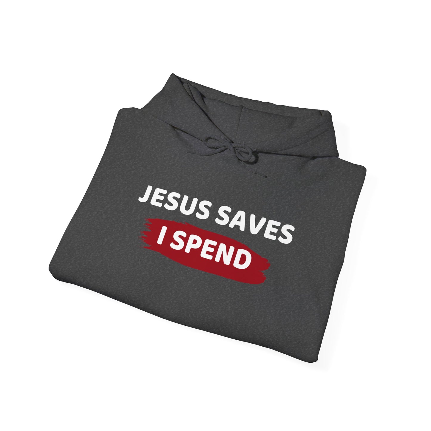 Jesus Saves I Spend Hoodie