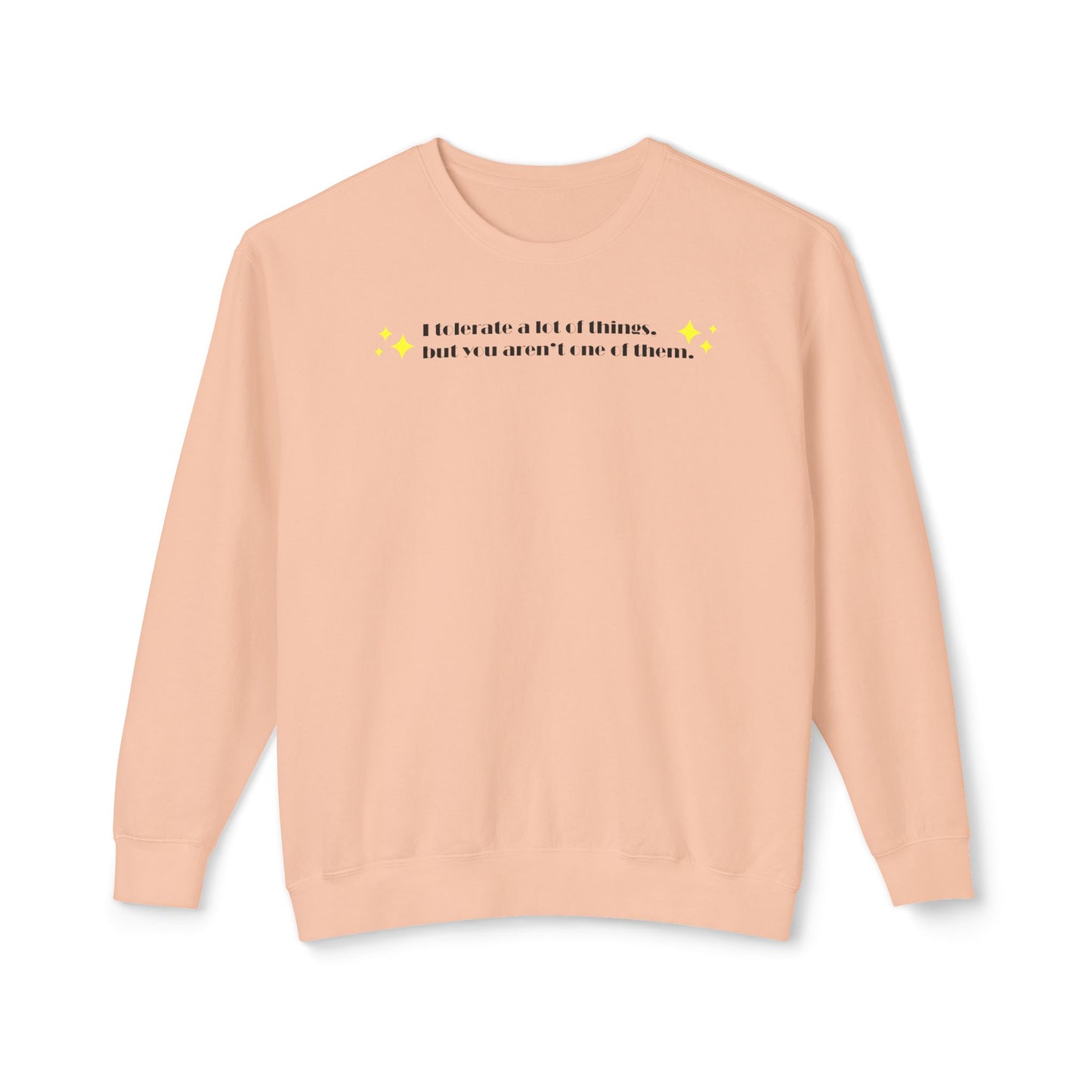 "I Tolerate A Lot" Sweatshirt