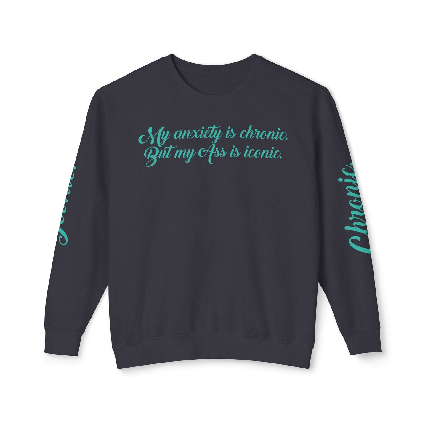 "My Anxiety Is Chronic" Sweatshirt