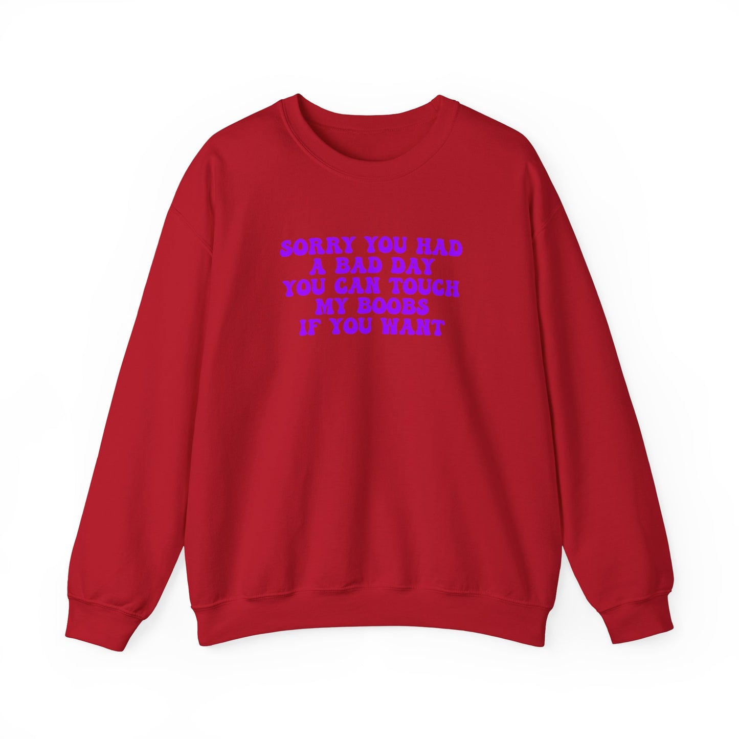 Sorry You Had A Bad Day Sweatshirt