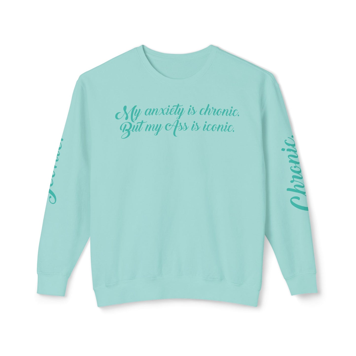 "My Anxiety Is Chronic" Sweatshirt