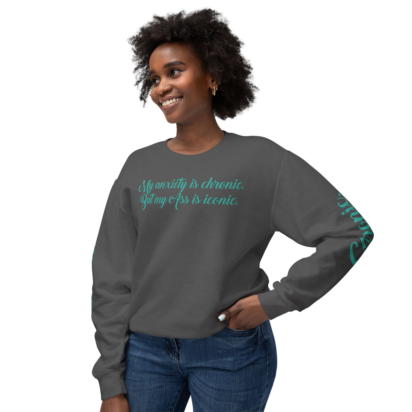 "My Anxiety Is Chronic" Sweatshirt