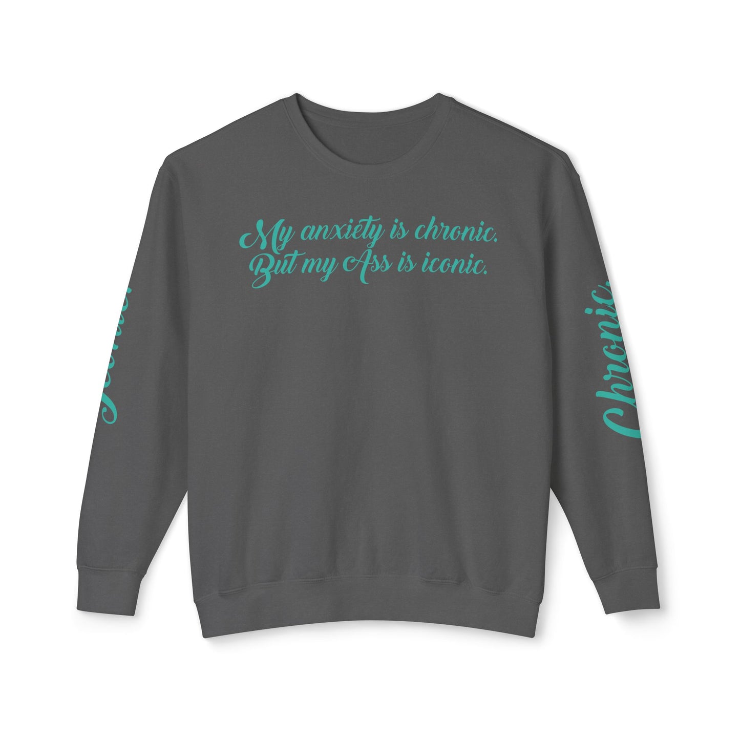 "My Anxiety Is Chronic" Sweatshirt