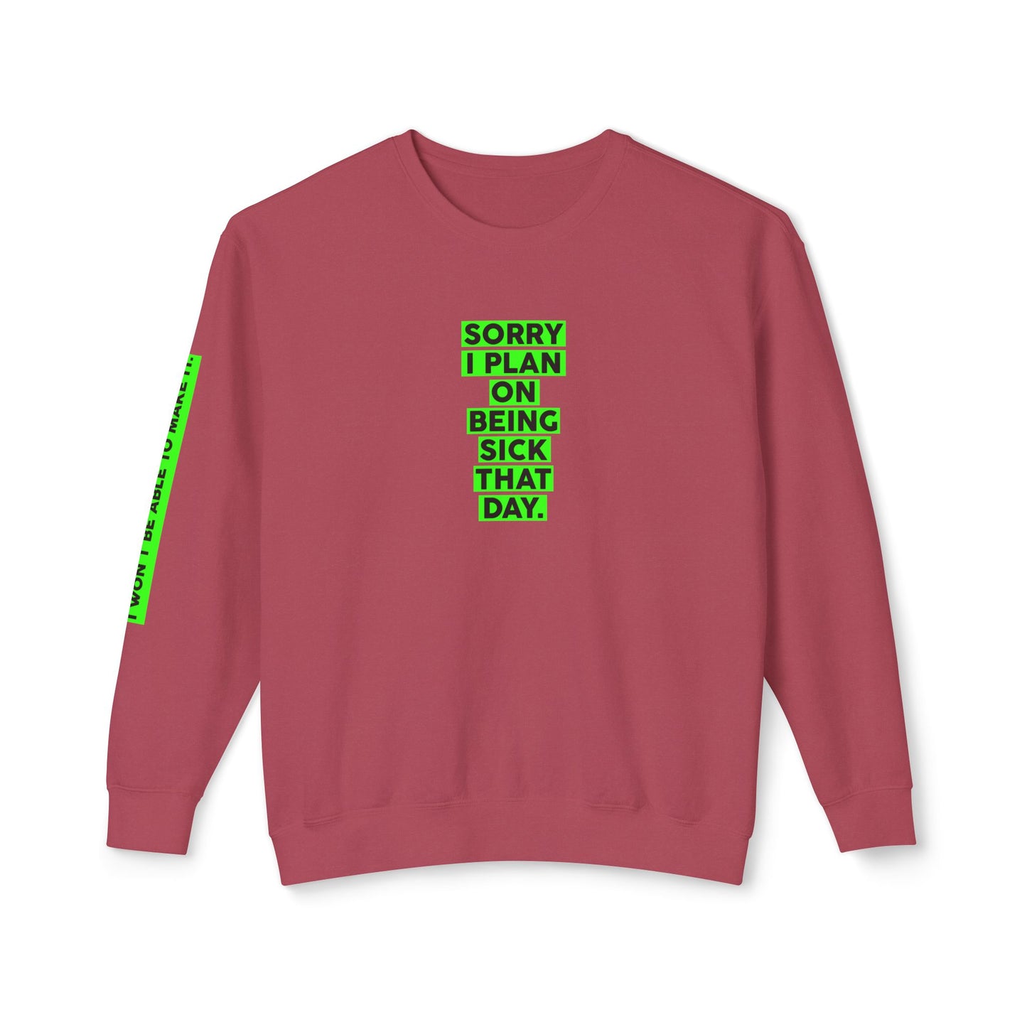 Sorry, I Plan on Being Sick That Day Sweatshirt