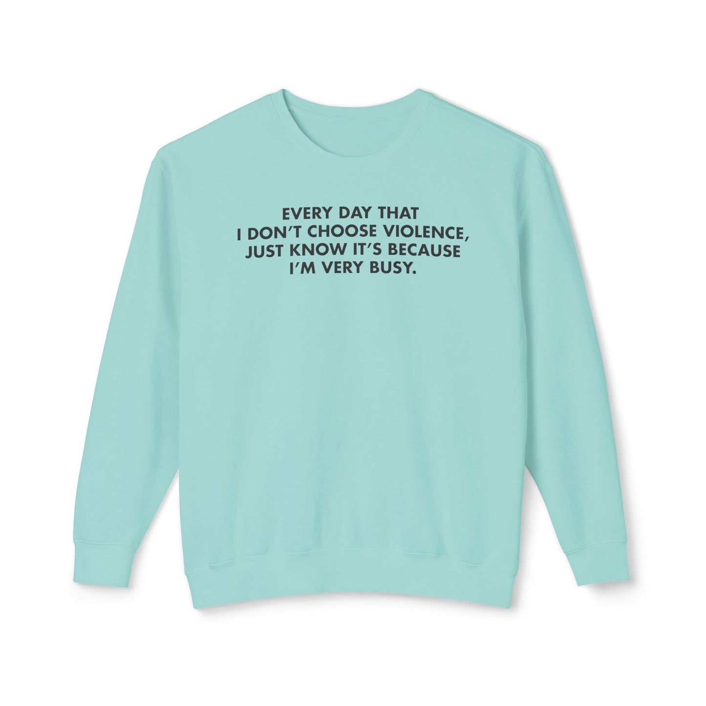 Every Day I Don’t Choose Violence Sweatshirt