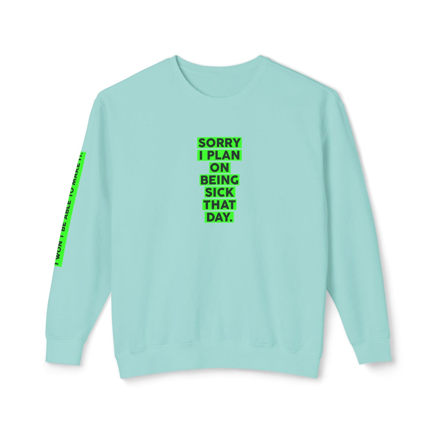 Sorry, I Plan on Being Sick That Day Sweatshirt