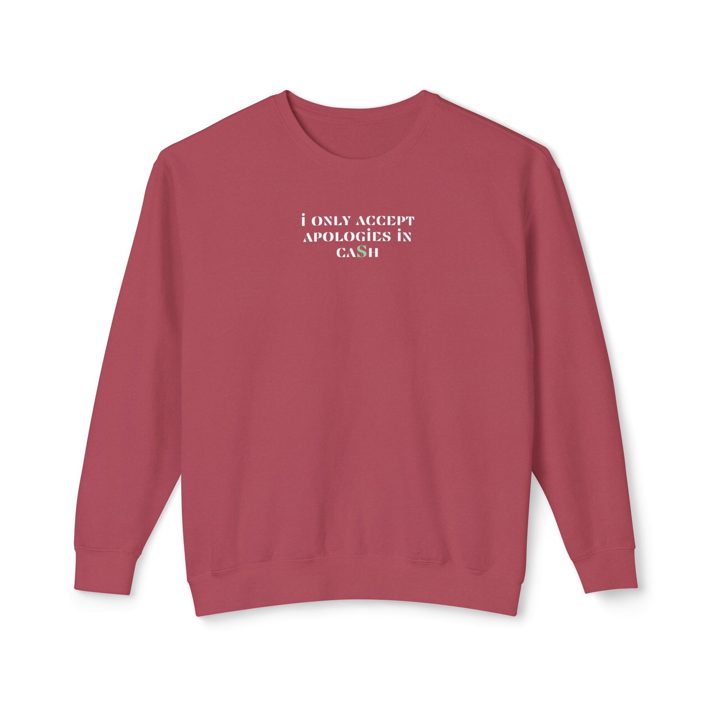 I Only Accept Apologies in Cash Sweatshirt