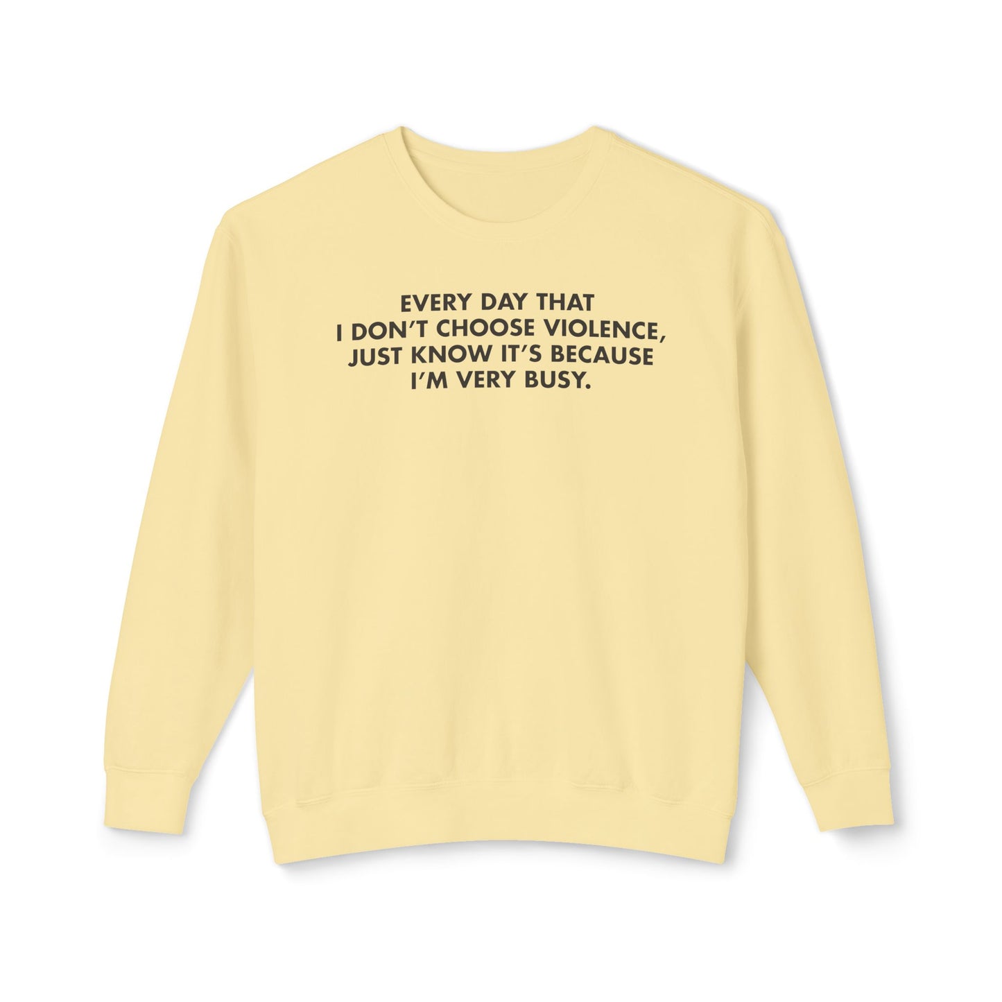 Every Day I Don’t Choose Violence Sweatshirt