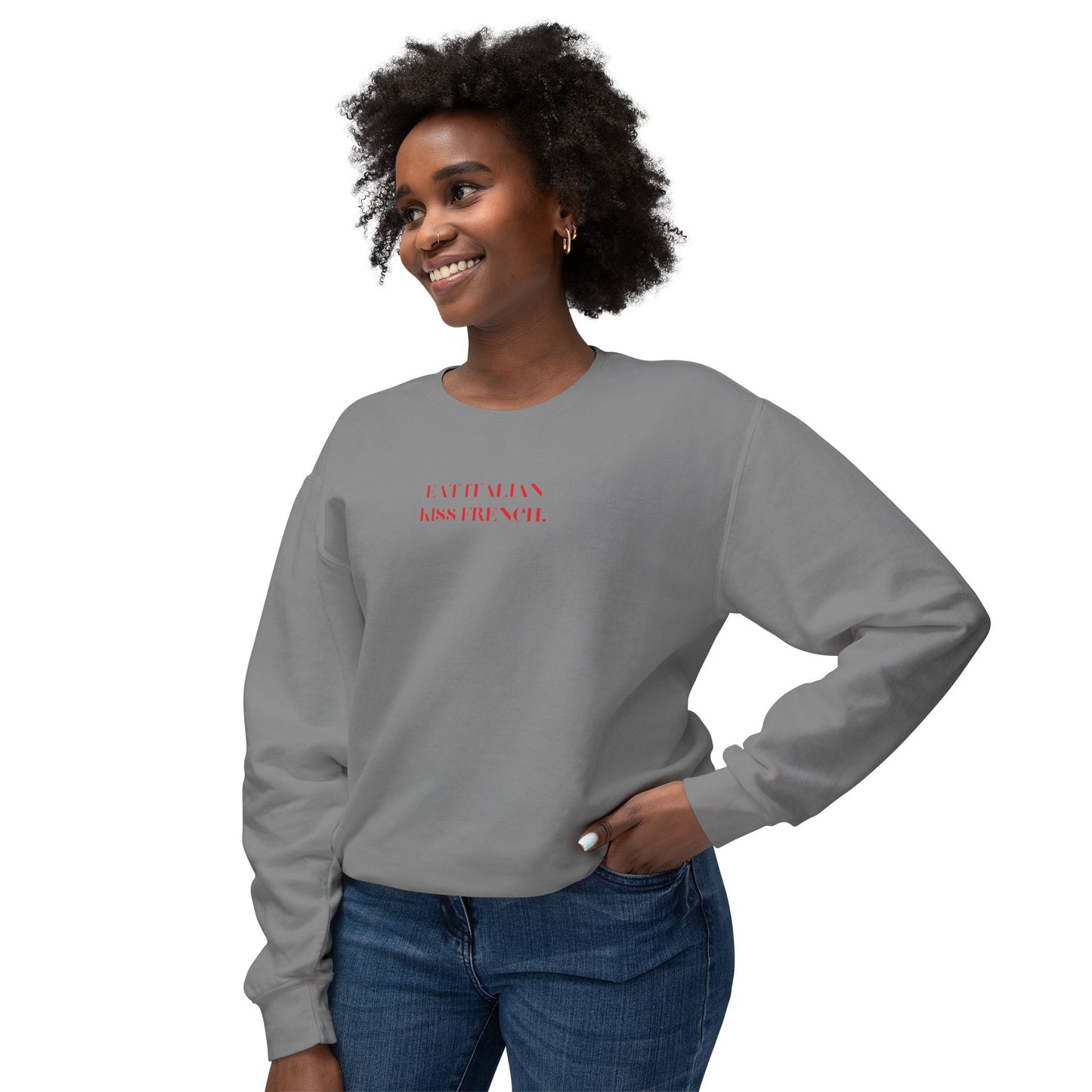 Eat Italian, Kiss French Crewneck Sweatshirt