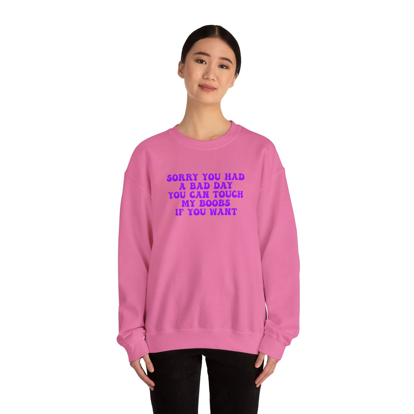 Sorry You Had A Bad Day Sweatshirt