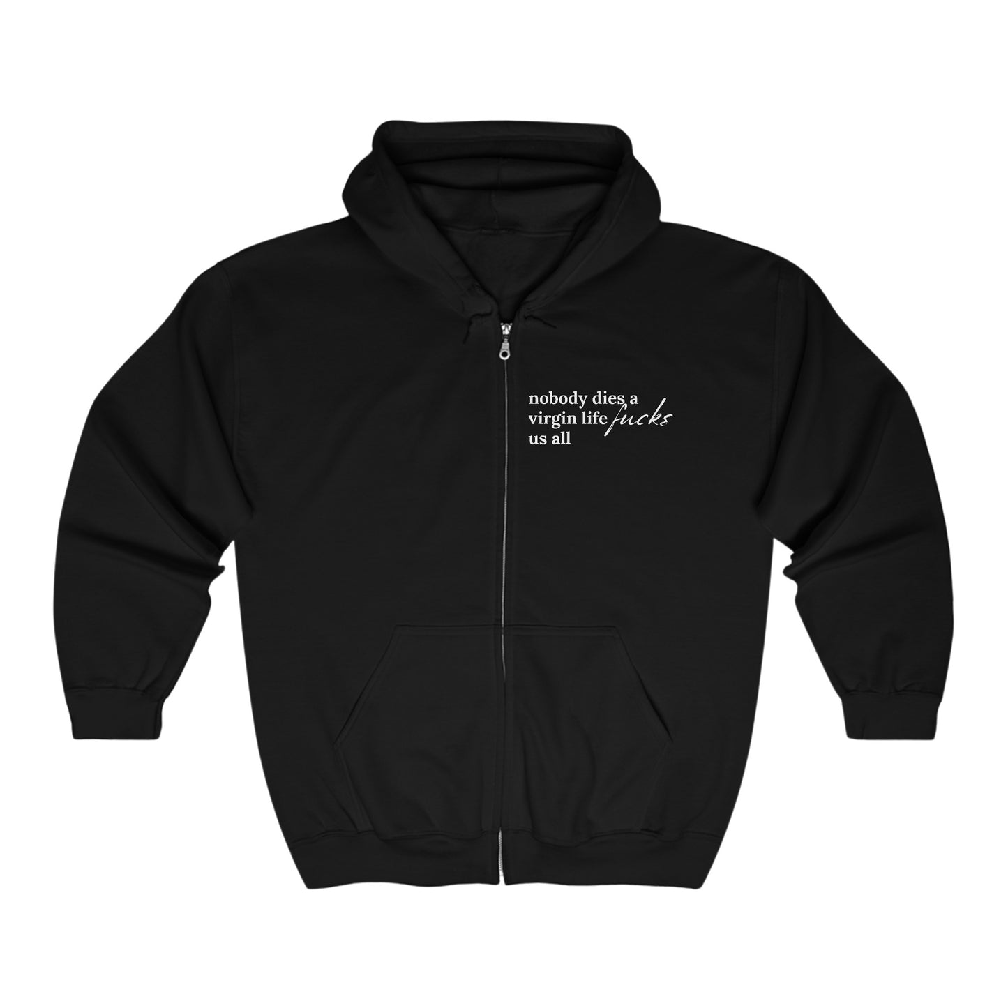 Hoodie - Full Zip - "Nobody Dies A Virgin"