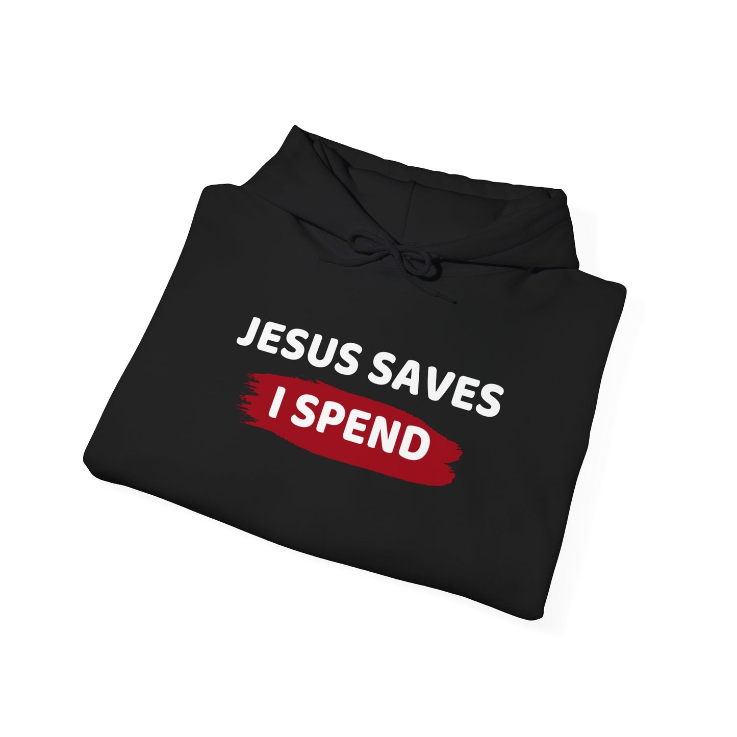 Jesus Saves I Spend Hoodie