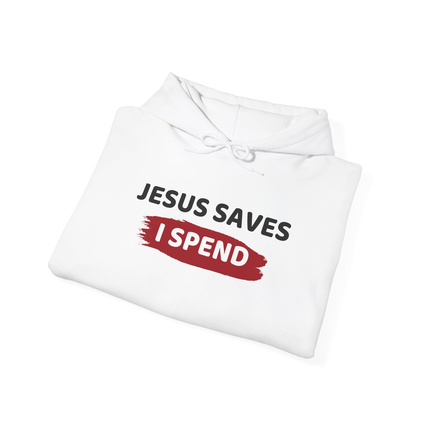 Jesus Saves I Spend Hoodie