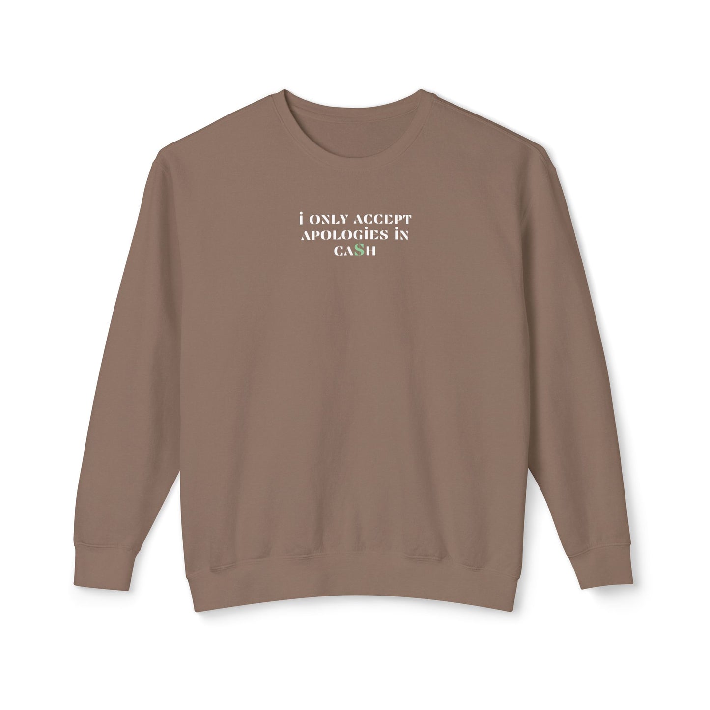 I Only Accept Apologies in Cash Sweatshirt