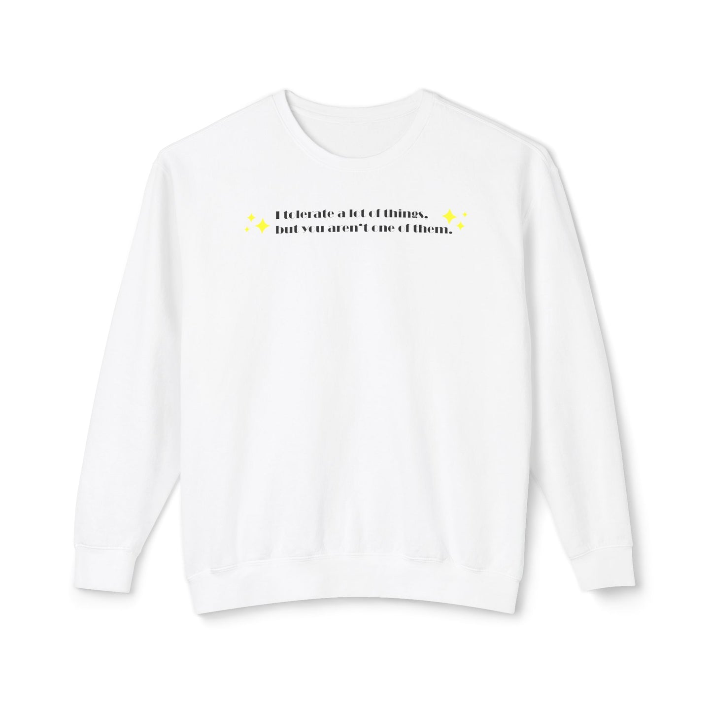 "I Tolerate A Lot" Sweatshirt