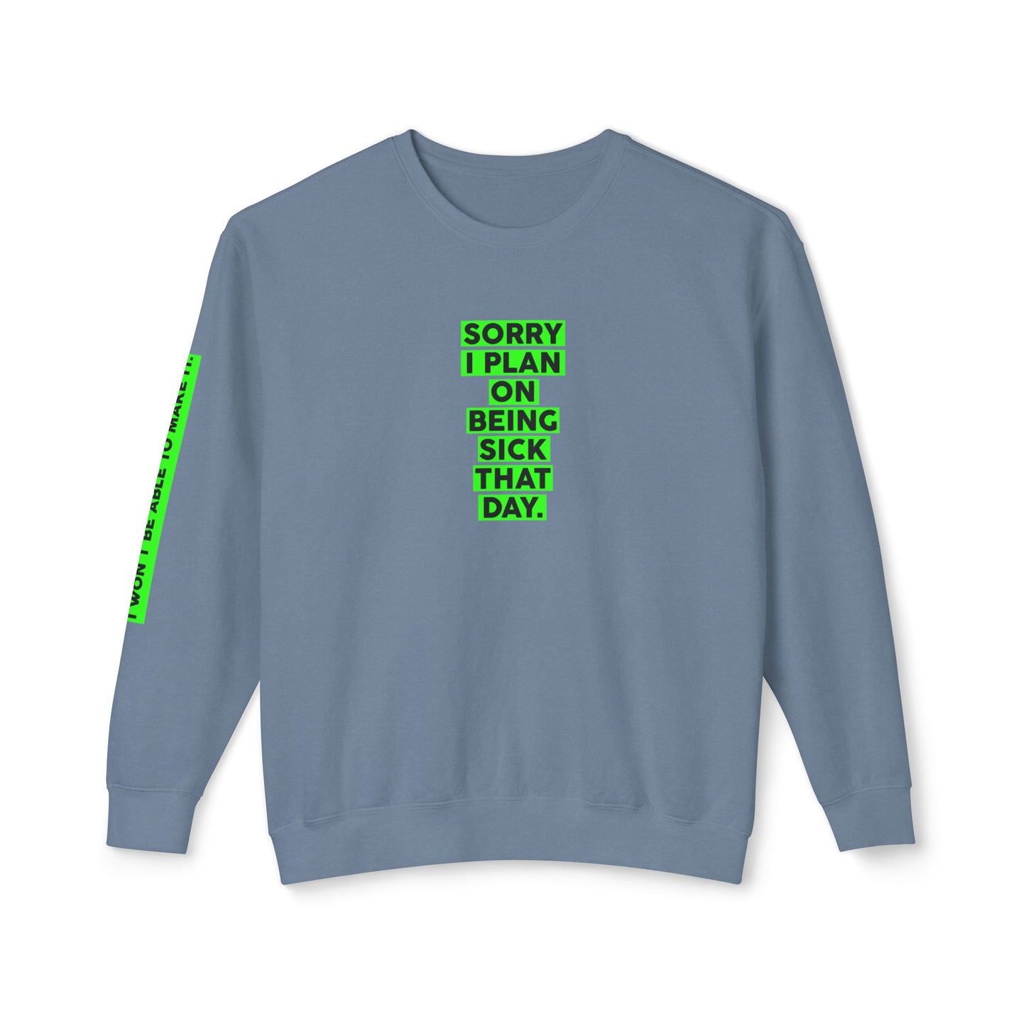 Sorry, I Plan on Being Sick That Day Sweatshirt