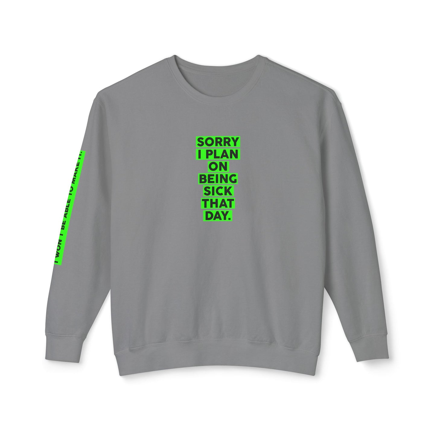 Sorry, I Plan on Being Sick That Day Sweatshirt