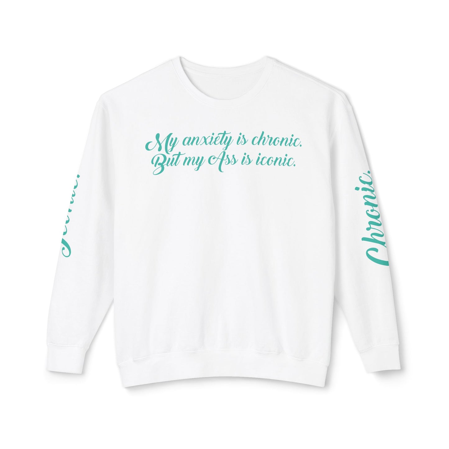 "My Anxiety Is Chronic" Sweatshirt