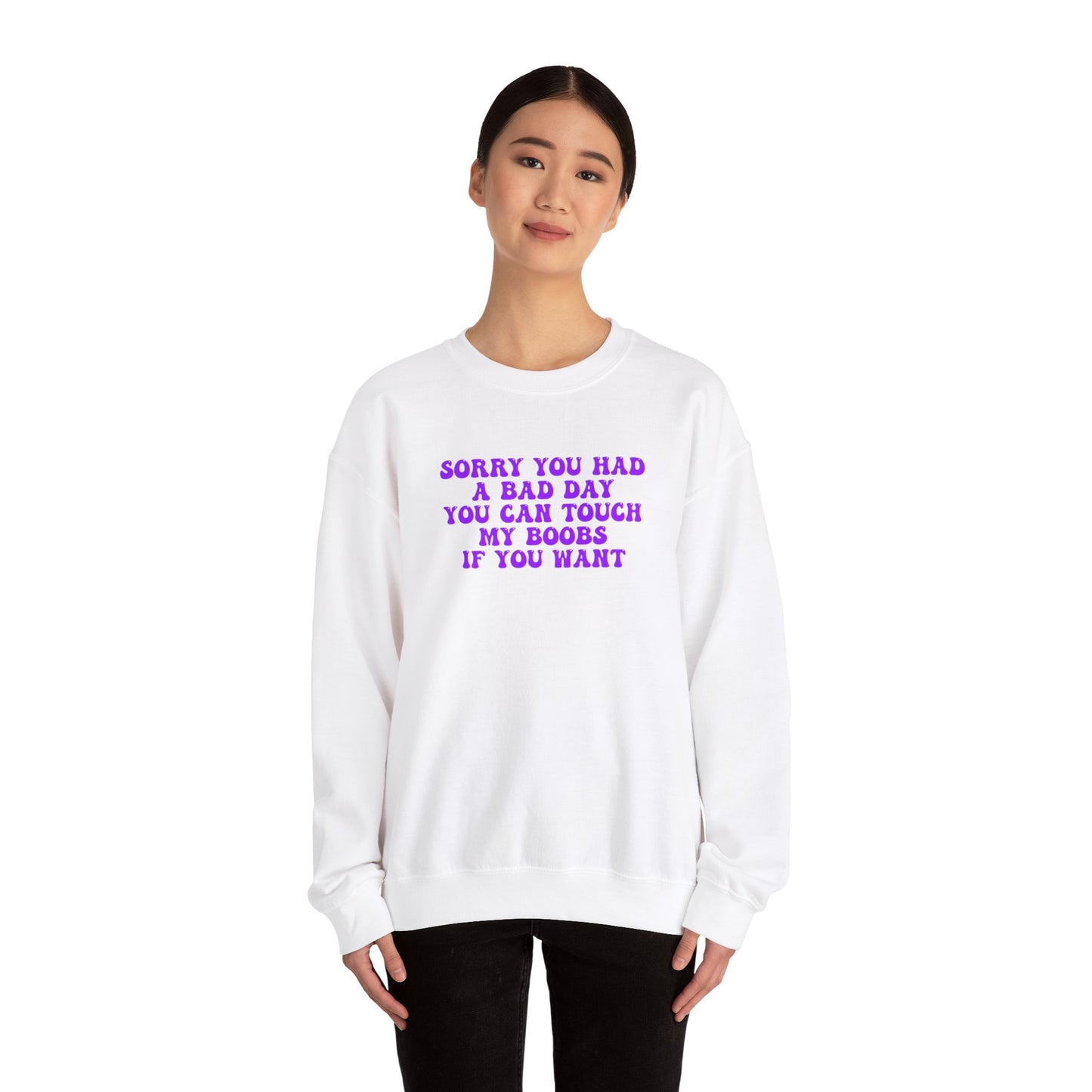 Sorry You Had A Bad Day Sweatshirt