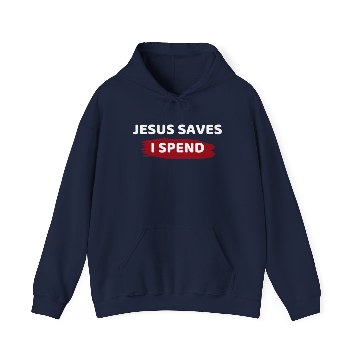 Jesus Saves I Spend Hoodie